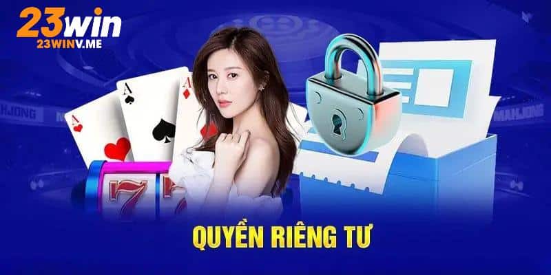 Tìm hiểu quyền riêng tư 23WIN