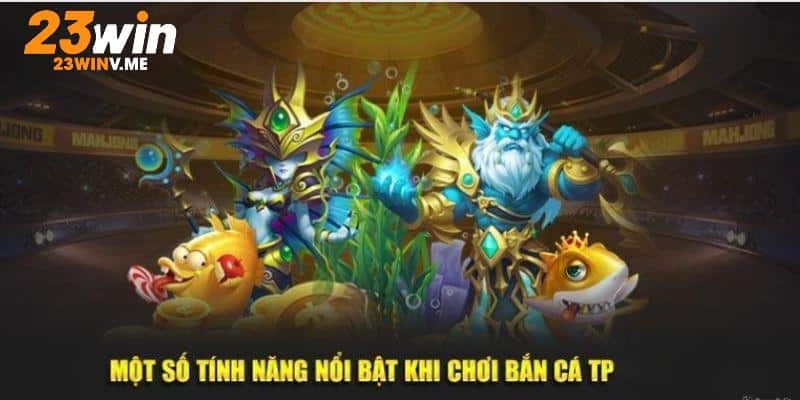 Điểm mạnh của sảnh 23Win TP bắn cá dành cho người chơi
